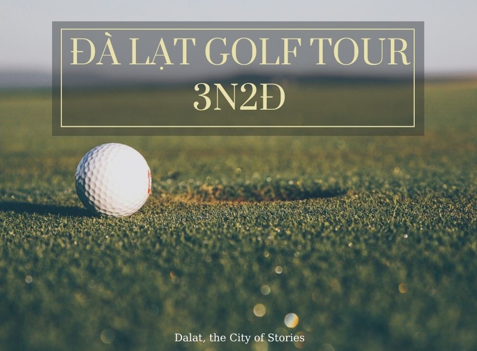 Đà Lạt Golf Tour 3 ngày 2 đêm