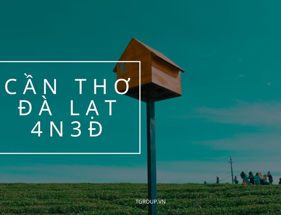 4 ngày 3 đêm vi vu Đà Lạt từ Cần Thơ