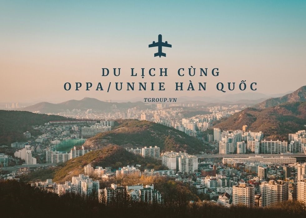 Tự do khám phá Seoul cùng Oppa/Unnie Hàn Quốc
