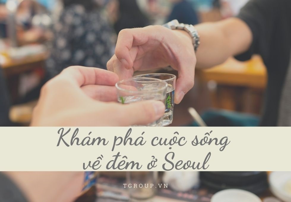 Khám phá Seoul về đêm, thử BBQ và Pub Crawl Hàn Quốc