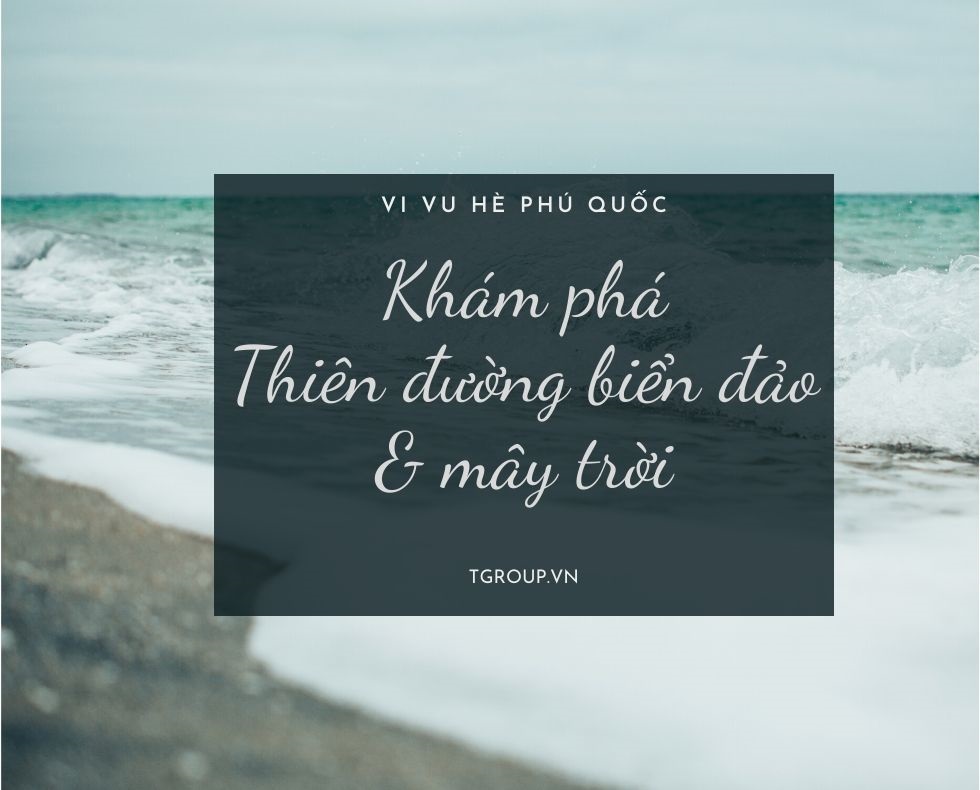 [Tour VIP riêng] Lịch trình khám phá Phú Quốc 5N4D dành cho gia đình 