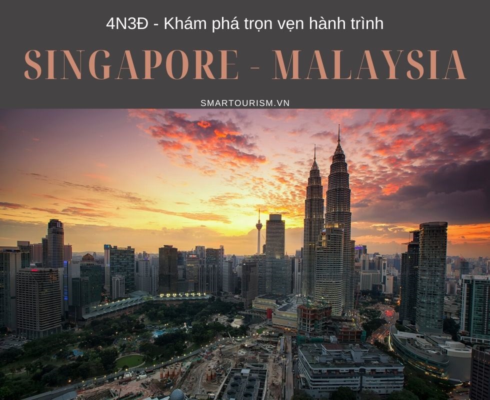 Khám phá trọn vẹn hành trình Singapore - Malaysia 4N3Đ