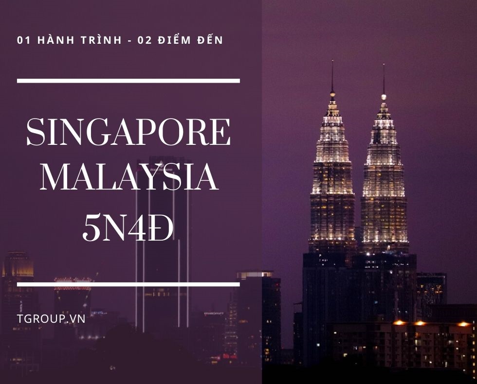 Một hành trình hai điểm đến, Singapore - Malaysia 5N4Đ