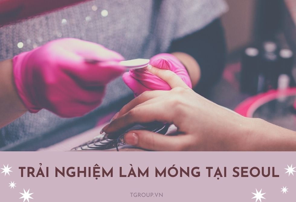 Trải nghiệm làm móng phong cách Hàn Quốc ngay tại Hàn Quốc