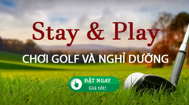 Stay And Play Đánh golf và Nghỉ dưỡng