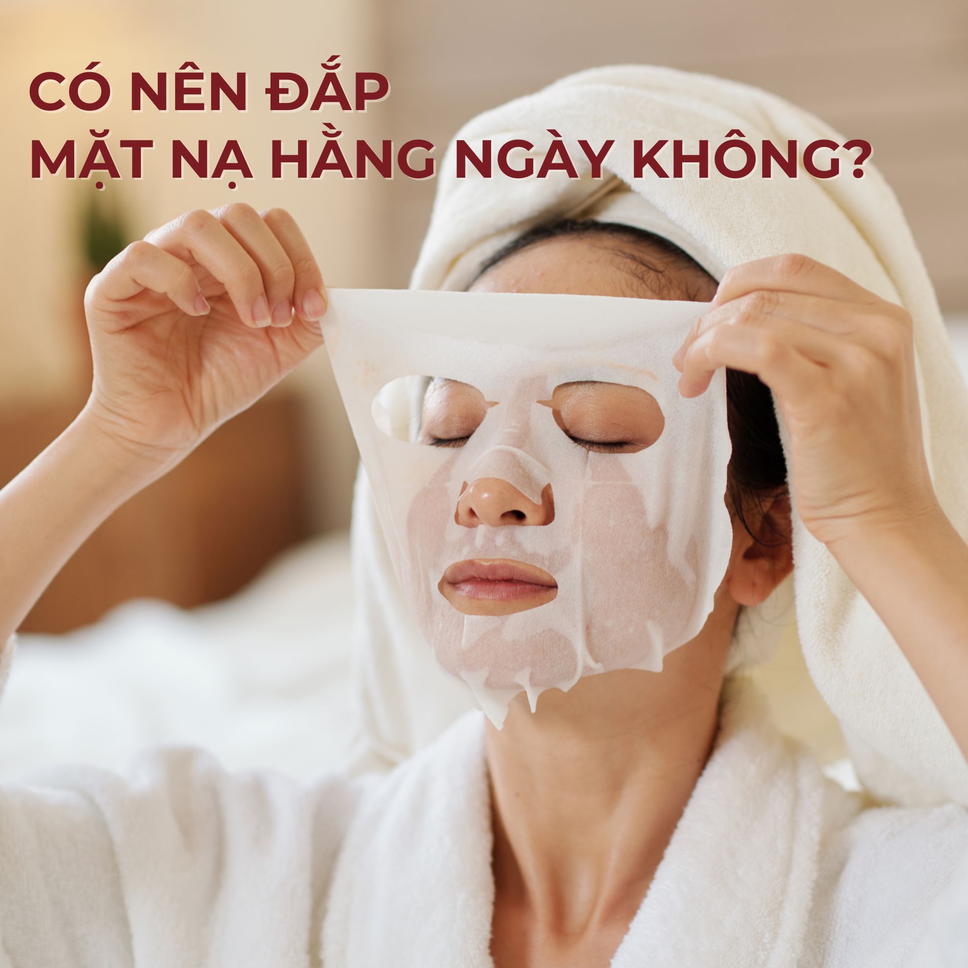 Có nên đắp mặt nạ hằng ngày không?